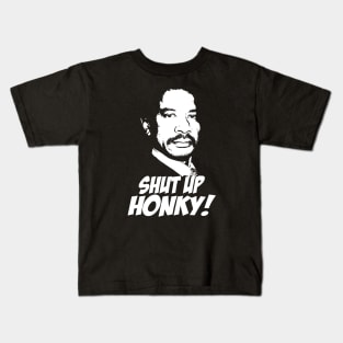 Shut Up Honky! Kids T-Shirt